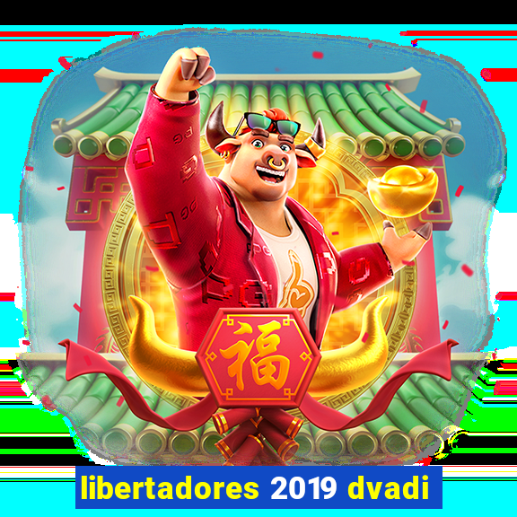 libertadores 2019 dvadi